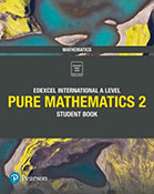 Edexcel International A Level Mathematics Pure 2 Mathematics Student Book